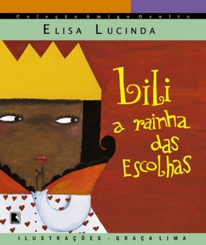 Lili, a rainha das escolhas, de Elisa Lucinda. Série Amigo oculto Editora Galerinha, capa mole em português, 2002