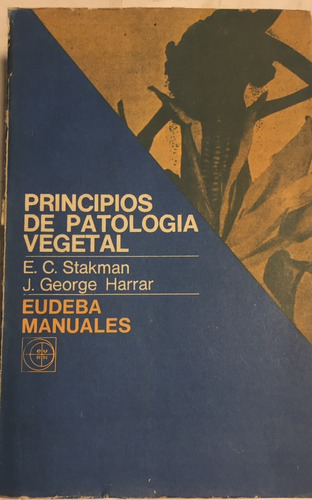 Libro Principios De Patologia Vegetal E. Stakman/ G. Harrar 