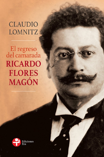 Imagen 1 de 1 de El Regreso Del Camarada Ricardo Flores Magon