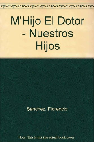 M`hijo El Dotor - Nuestros Hijod - Florencio Sanchez