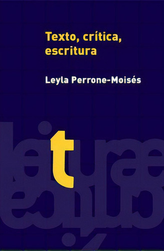 Texto, Crítica, Escritura, De Perrone-moisés, Leyla., Vol. 1. Editorial Martins Fontes - Selo Martins, Capa Mole Em Português