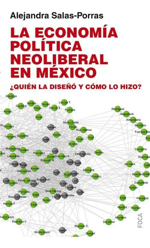 La Economia Politica Neoliberal En Mexico: ¿quien La Diseño