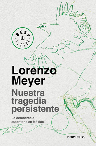 Nuestra tragedia persistente, de Meyer, Lorenzo. Editorial Debolsillo, tapa blanda en español, 2017