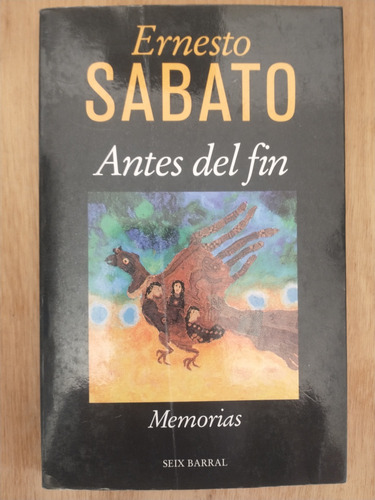 Antes Del Fin - Ernesto Sabato