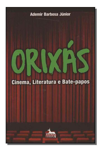 Orixás - Cinema, Literatura E Bate-papos, De Junior, Ademir Barbosa. Editora Anubis Editores Em Português