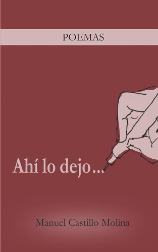 Libro: Ahí Lo Dejo ...: Poemas (edición En Español)