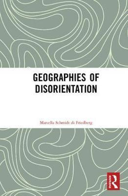 Libro Geographies Of Disorientation - Marcella Schmidt Di...