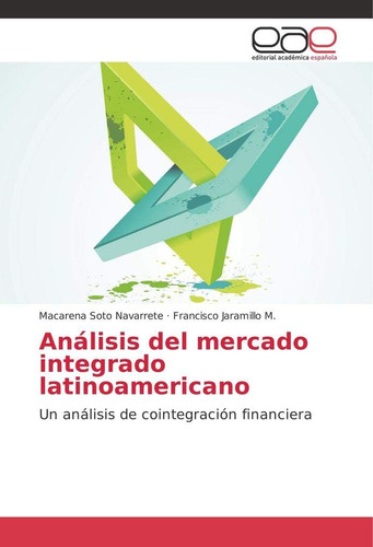 Libro: Análisis Del Mercado Integrado Latinoamericano: Un An