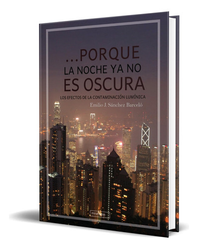 Libro ...porque La Noche Ya No Es Oscura [ Original ], De Emilio J. Sánchez Barceló. Editorial Babidi-bu Libros, Tapa Blanda En Español, 2023