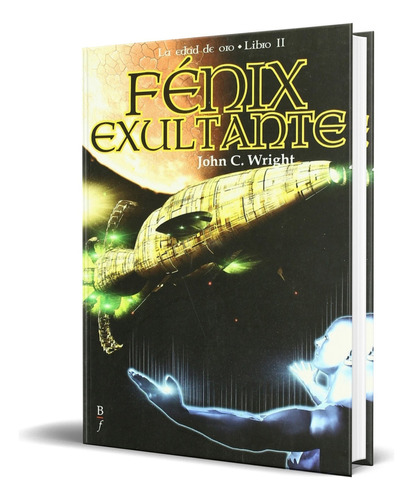 Fenix Exultante, De John C. Wright. Editorial Bibliopolis, Tapa Blanda En Español, 2005