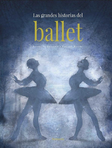 Libro - Grandes Historias Del Ballet, Las - Serenella Quare