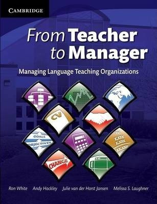 From Teacher To Manager : Managing Language Teaching Organiz