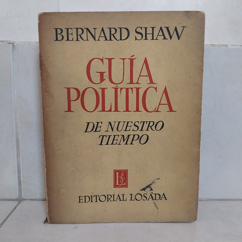 Guía Política De Nuestro Tiempo. Bernard Shaw