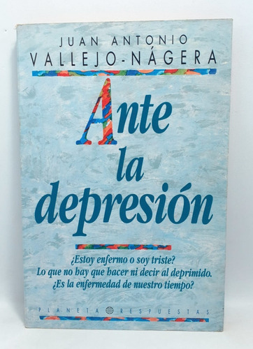 Ante La Depresión - Juan A. Vallejo Nagera - Planeta