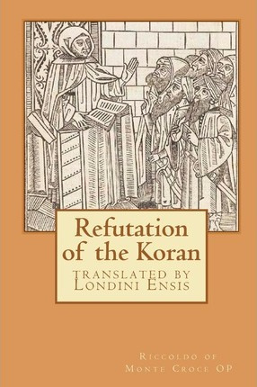 Libro Refutation Of The Koran - Riccoldo Of Monte Croce Op