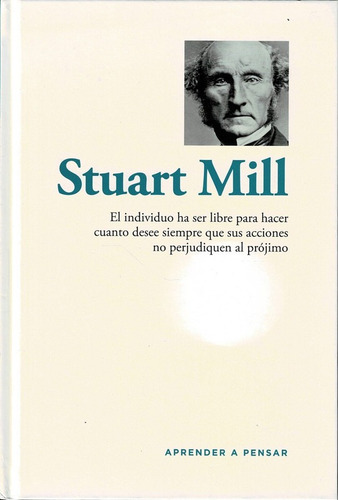 Stuart Mill: El Individuo Ha De Ser Libre...