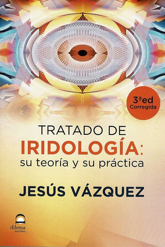 Tratado De Iridologia Su Teoria Y Su Practica - Vazquez,j...