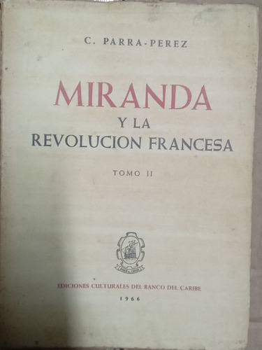 Miranda Y La Revolución Francesa - C. Parra Pérez (2º Tomo)