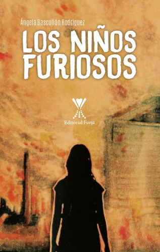 Los Niños Furiosos / Ángela Bascuñan Rodríguez