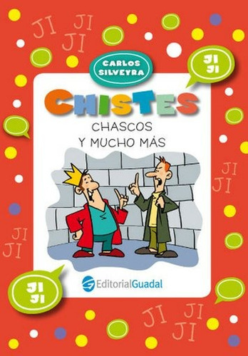 Chistes, Chascos y Mucho Más..., de Carlos José María Silveyra. Editorial Guadal, edición 1, 2011