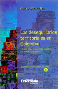 Los Desequilibrios Territoriales En Colombia Estudios Sobre 