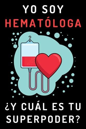 Yo Soy Hematólogo Y Cuál Es Tu Superpoder Cuaderno De Not Meses Sin Intereses