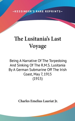 Libro The Lusitania's Last Voyage: Being A Narrative Of T...