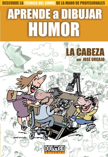 Aprende A Dibujar Humor ; La Cabeza Jose Orcajo