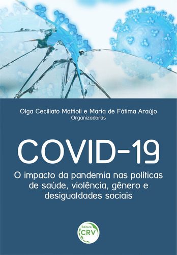 Covid19: o impacto da pandemia nas políticas de saúde, violência, gênero e desigualdades sociais, de Mattioli, Olga Ceciliato. Editora CRV LTDA ME, capa mole em português, 2021