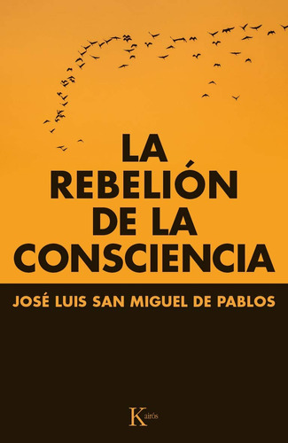 La rebelión de la consciencia, de San Miguel de Pablos, José Luis. Editorial Kairos, tapa blanda en español, 2014