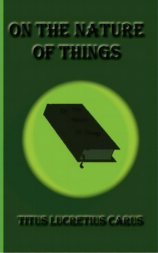 On The Nature Of Things, De Titus Lucretius Carus. Editorial Greenbook Publications Llc, Tapa Dura En Inglés