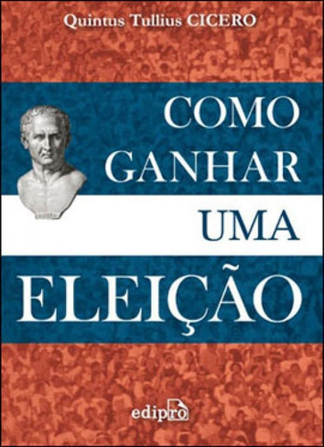 Como Ganhar Uma Eleição, De Cicero, Quintus Tullius. Editora Edipro, Capa Mole Em Português
