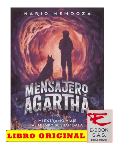 El Mensajero Agartha. Mi Extraño Viaje Al Mundo De Shambala