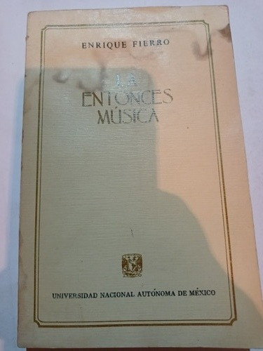 Libro La Entonces Música Enrique Fierro
