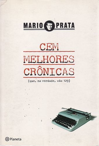 Cem Melhores Crônicas (que, Na Verdade,  Prata, Mario