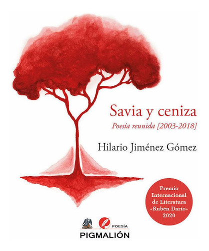 Savia Y Ceniza Poesia Reunida 2003 2018 - Jiménez Gómez...