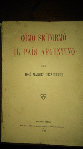 Cómo Se Formó El País Argentino / Eizaguirre 