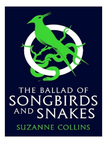 The Ballad Of Songbirds And Snakes (a Hunger Games Nov. Eb06