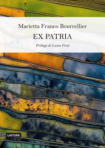 Ex Patria, De Franco Bourrellier, Marietta. Editorial Lastura Editorial, Tapa Blanda En Español