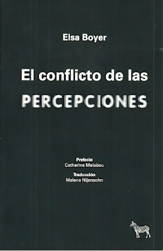 Conflicto De Las Percepciones, El, De Elsa Boyer. Editorial Ediciones La Cebra, Edición 1 En Español, 2019