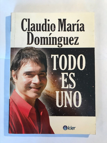 Libro Todo Es Uno. Claudio Maria Dominguez