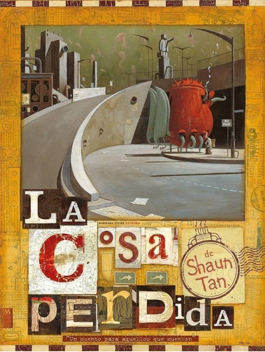 La Cosa Perdida. Shaun Tan. Edit. Calibroscopio Coediciones