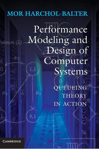 Libro: Performance Modeling And Design Of Computer Systems: