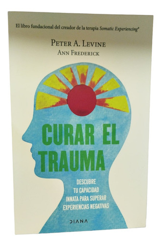 Curar El Trauma/ Peter A. Levine