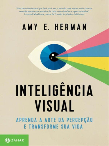 Inteligência Visual: Aprenda A Arte Da Percepção E Transforme Sua Vida, De Herman, Amy E.. Editora Zahar, Capa Mole, Edição 1ª Edição - 2016 Em Português