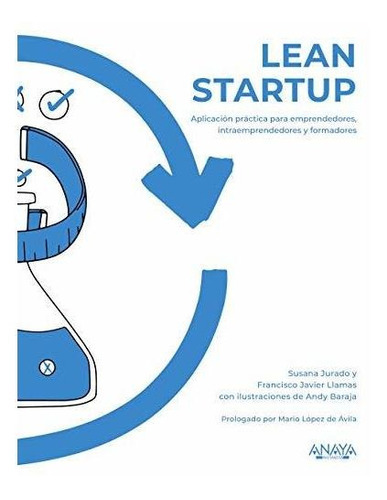 Lean startup : aplicación práctica para emprendedores, intraemprendedores y formadores, de Susana  Jurado Apruzzese. Editorial Anaya Multimedia, tapa blanda en español, 2021