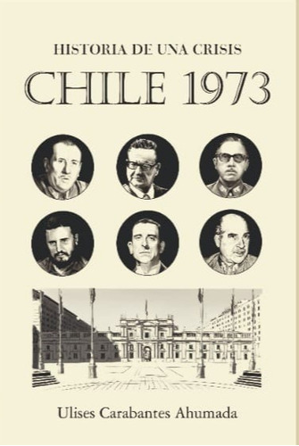 Historia De Una Crisis, Chile 1973