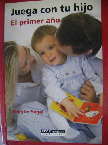 Juega Con Tu Hijo. El Primer Año. Marylin Segal. Como Nuvo!!