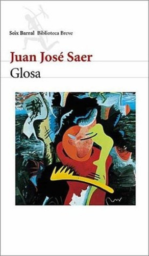 Glosa, Juan José Saer. Ed. Seix Barral