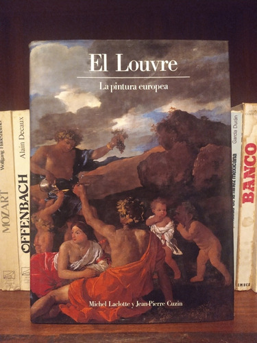 El Louvre. La Pintura Europea. Laclotte Y Cuzin [cun]*